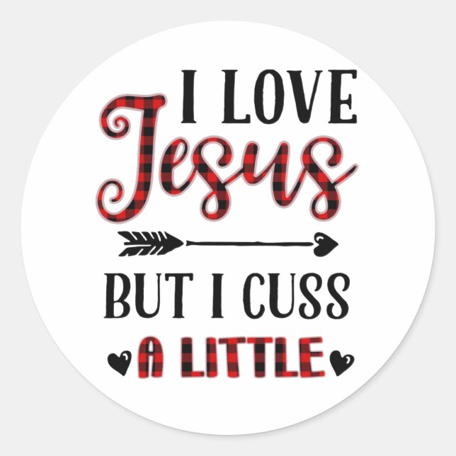 I Love Jesus But I Cuss A Little Classic Round Sticker (Front)