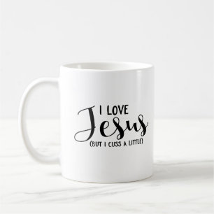 I Love Jesus (But I Cuss A Little) Coffee Mug
