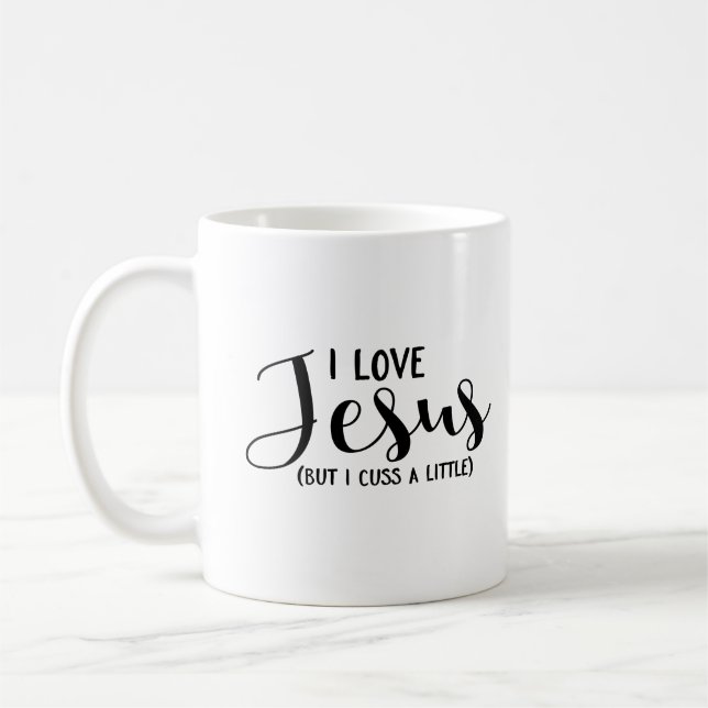 I Love Jesus (But I Cuss A Little) Coffee Mug (Left)