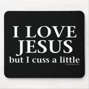 I Love Jesus [but I cuss a little] Mouse Pad
