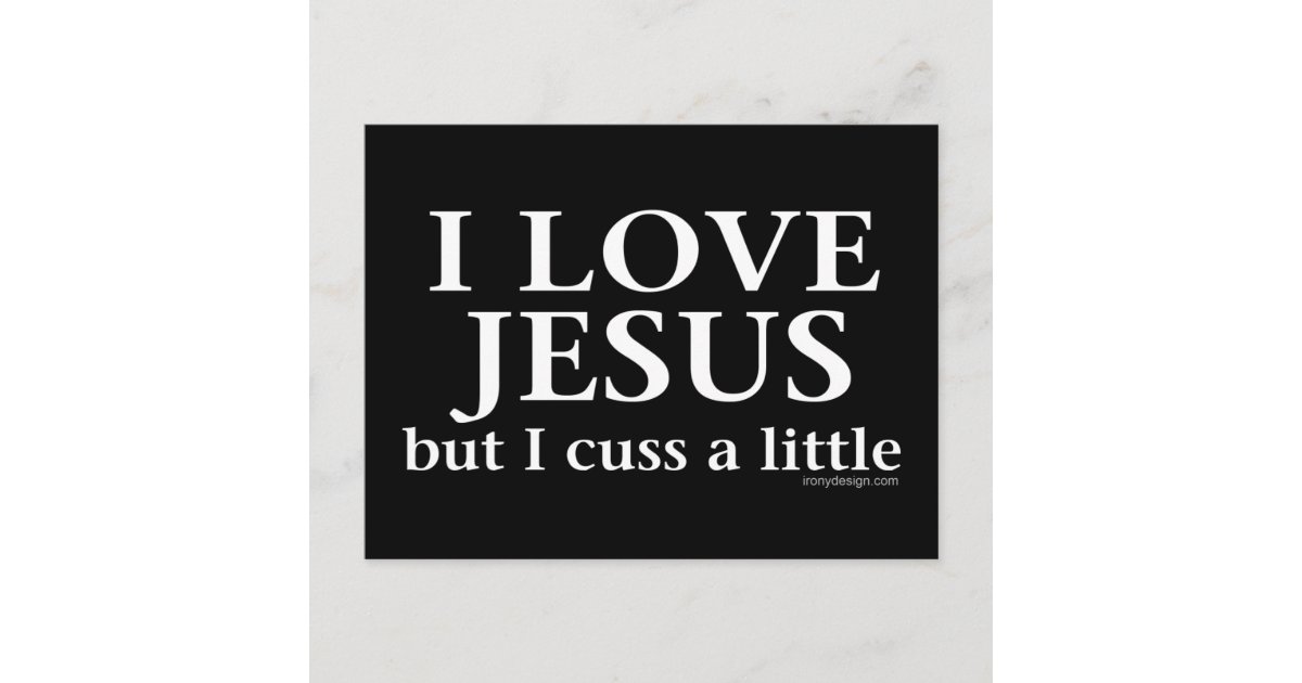 I Love Jesus [but I cuss a little] Postcard | Zazzle.com.au