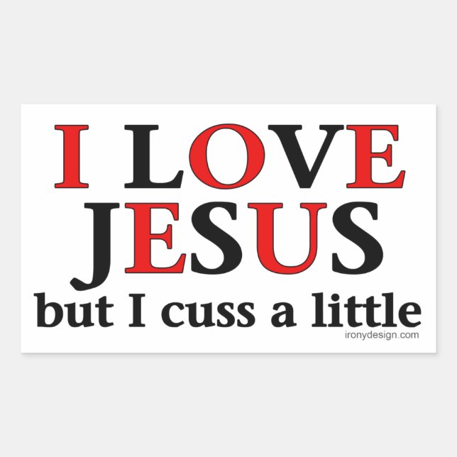 I Love Jesus [but I cuss a little] Rectangular Sticker (Front)