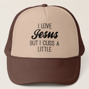 I Love Jesus but I Cuss A Little Trucker Hat