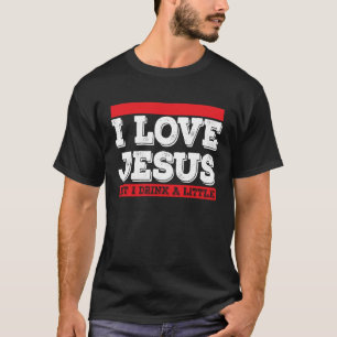 I love Jesus but I drink a little simple T-Shirt