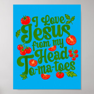 I Love Jesus From My Head Tomatoes Funny Christian Poster