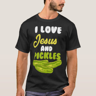 I Love Jesus Pickles Religious 1 T-Shirt