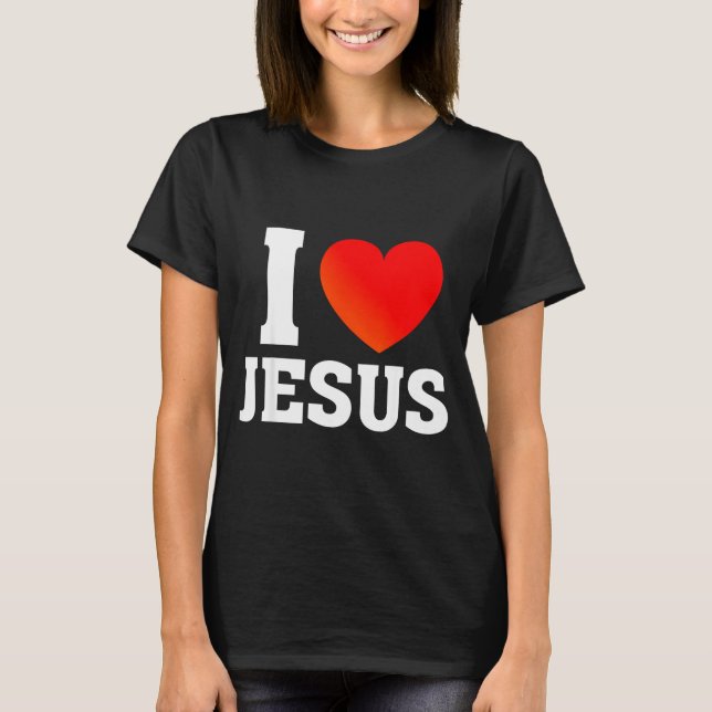 I Love Jesus  T-Shirt (Front)