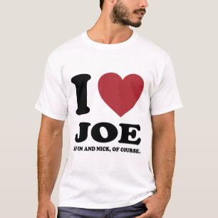 I LOVE JOE KEVIN AND NICK, OF COURSE. T-Shirt