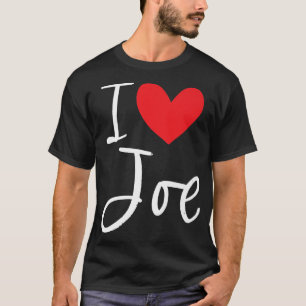I Love Joe Name Personalised Boy Man BFF Friend He T-Shirt