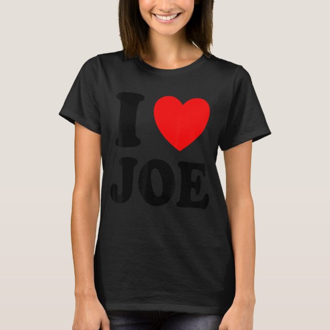 I Love Joe T-Shirt (Front)
