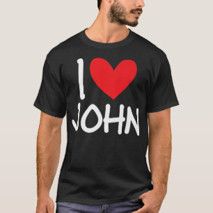 I Love John Name Personalised Men Guy BFF Friend H T-Shirt