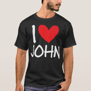 I Love John Name Personalised Men Guy BFF Friend H T-Shirt