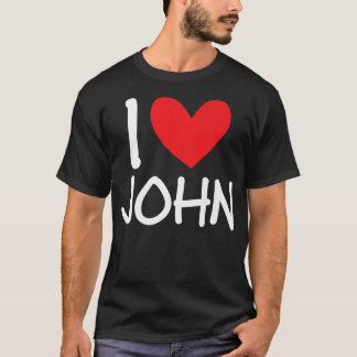 I Love John Name Personalised Men Guy BFF Friend H T-Shirt