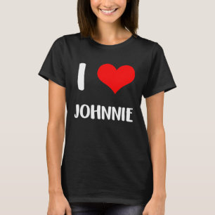 I love JOHNNIE valentine sorry ladies guys heart b T-Shirt