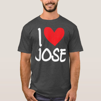 I Love Jose Name Personalised Men Guy BFF Friend H T-Shirt