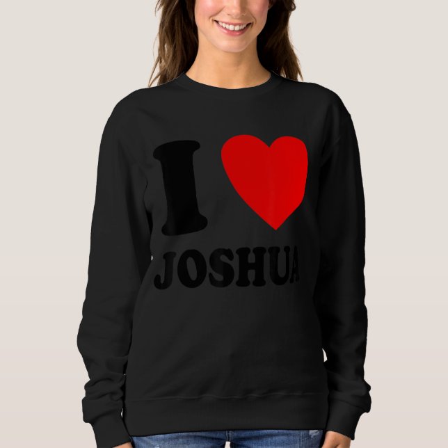 I Love Joshua Sweatshirt (Front)