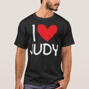 I Love Judy Name Personalised Girl Woman BFF Frien T-Shirt