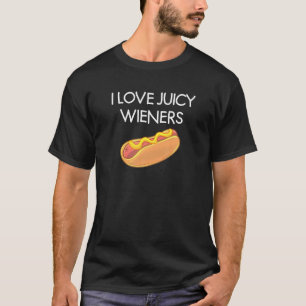 I Love Juicy Wieners Funny Joke Sarcastic Family T T-Shirt