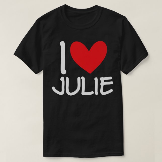 I Love Julie Name Personalised Girl Woman BFF Frie T-Shirt (Design Front)