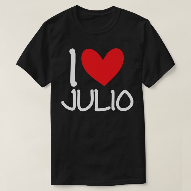 I Love Julio Name Personalised Men Guy BFF Friend  T-Shirt (Design Front)