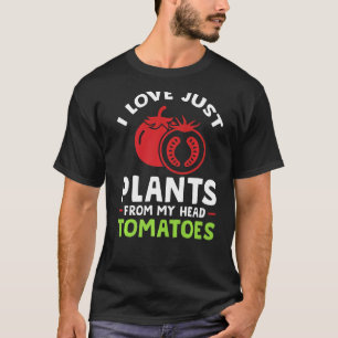 I Love Just Planst From Gardener T-Shirt