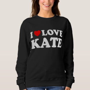 I Love Kate I Heart Kate Sweatshirt