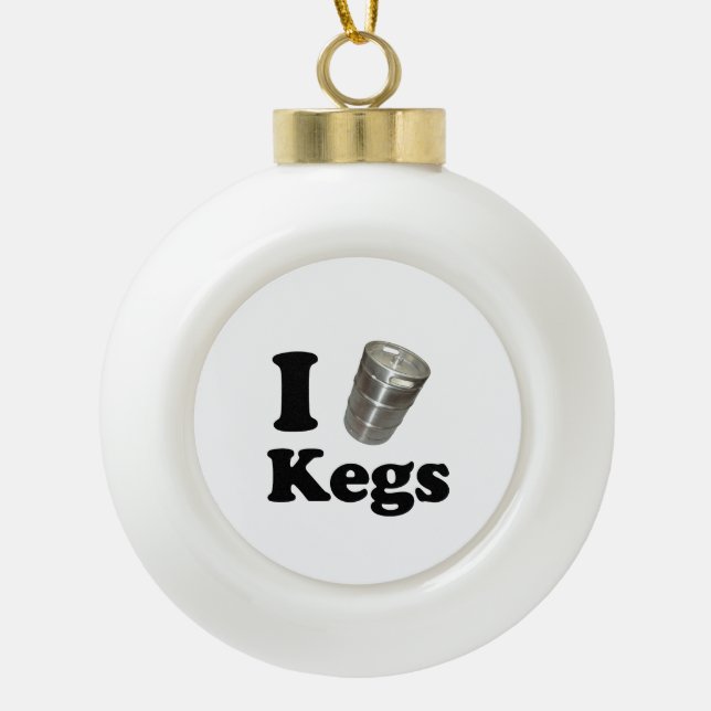 I love Kegs Ceramic Ball Christmas Ornament (Front)