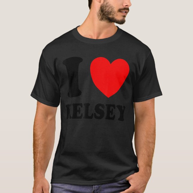 I Love Kelsey T-Shirt (Front)
