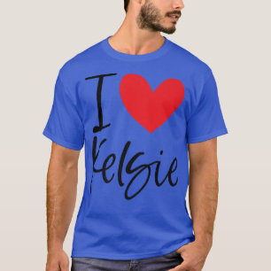 I Love Kelsie Name Personalised Girl Woman BFF Fri T-Shirt
