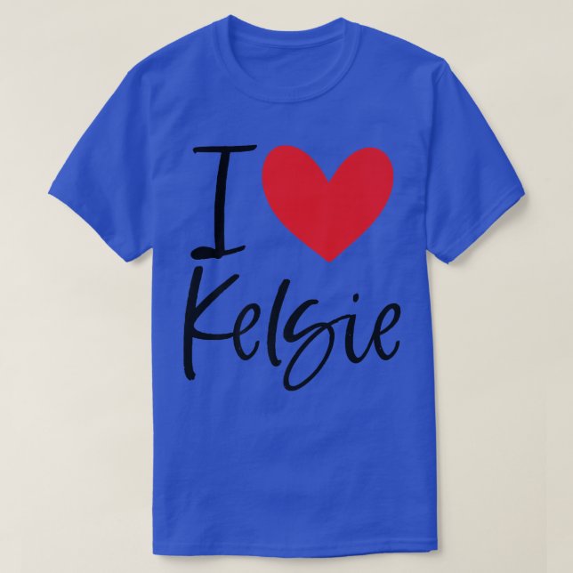 I Love Kelsie Name Personalized Girl Woman BFF Fri T-Shirt (Design Front)