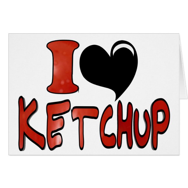 I Love Ketchup (Front Horizontal)