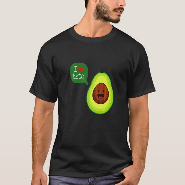 I Love Keto  Avocado Quote Keto and Vegan Diets T-Shirt (Front)