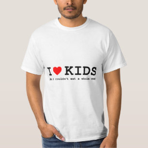 I Love Kids (But I Couldn't Eat A Whole One) T-Shirt