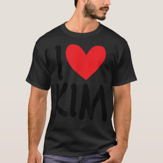 I Love Kim Name Personalised Girl Woman BFF Friend T-Shirt