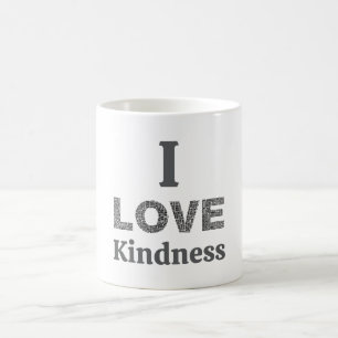 I Love Kindness Coffee Mug