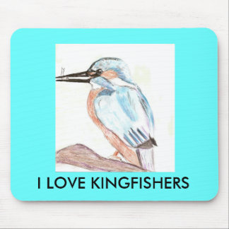 I LOVE KINGFISHERS MOUSE PAD