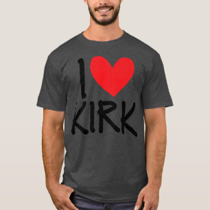 I Love Kirk Name Personalised Men Guy BFF Friend H T-Shirt