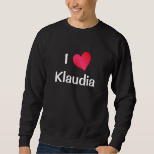 I Love Klaudia Sweatshirt