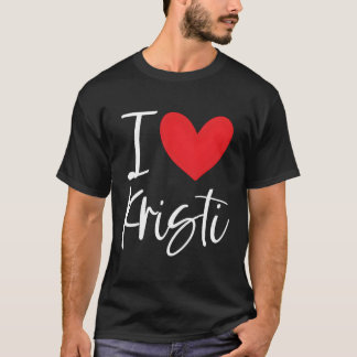 I Love Kristi Name Personalised Bff Friend He T-Shirt