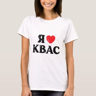 I Love Kvas Russian Ukrainian Slavic Rye Bread Dri T-Shirt