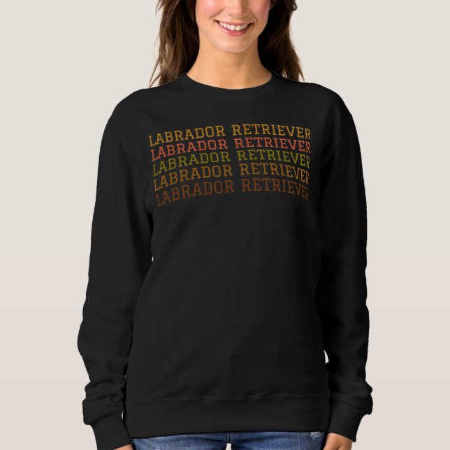 I Love Labrador Retrievers Sweatshirt (Front)