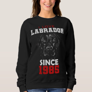 I love labrador since 1985 sweatshirt