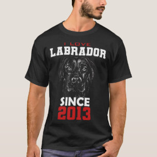 I love labrador since 2013 T-Shirt