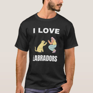 I love Labradors T-Shirt