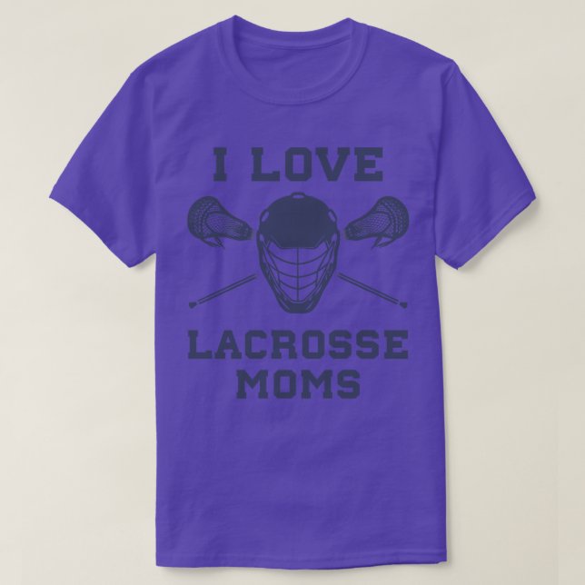 I Love Lacrosse Moms Funny Lax T-Shirt (Design Front)