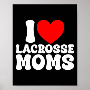 I Love Lacrosse Moms Heart Funny Lax Lacrosse Hot  Poster