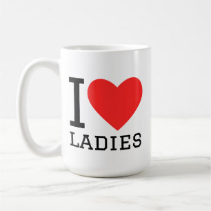 i love ladies coffee mug