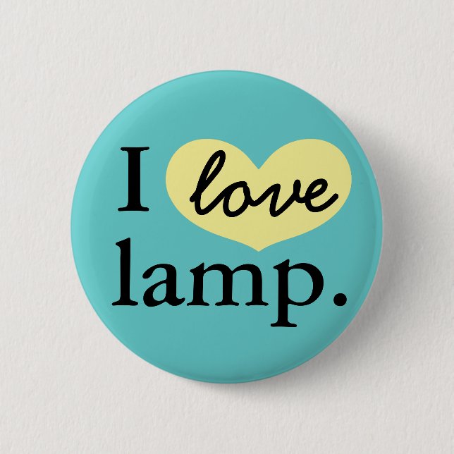 I love lamp. 6 cm round badge (Front)