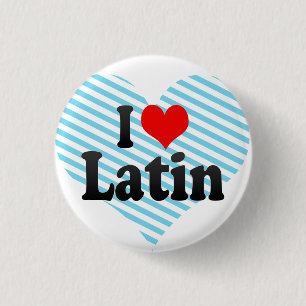 I love Latin 3 Cm Round Badge
