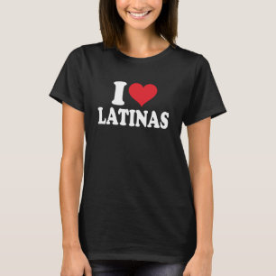 I Love Latinas Heart Love Latinas T-Shirt